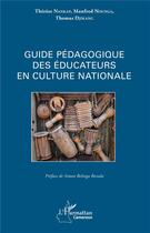 Couverture du livre « Guide pédagogique des éducateurs en culture nationale » de Therese Nakap et Manfred Nounga et Thomas Djikang aux éditions L'harmattan