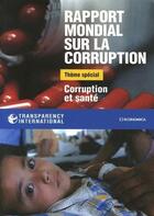 Couverture du livre « Rapport mondial sur la corruption ; corruption et santé (édition 2006) » de  aux éditions Economica