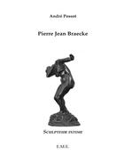 Couverture du livre « Pierre Jean Braecke, scultpeur intime » de Andre Possot aux éditions Eme Editions