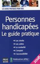 Couverture du livre « Personnes handicapées, le guide pratique (édition 2008) » de Association Pour Adu aux éditions Prat