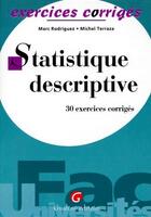 Couverture du livre « Statistiques descriptives ; 30 exercices corriges » de Rodriguez/Terraza aux éditions Gualino