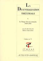 Couverture du livre « La decentralisation theatrale vol. 4 - le temps des incertitudes » de Robert Abirached aux éditions Actes Sud