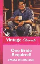 Couverture du livre « One Bride Required! (Mills & Boon Vintage Cherish) » de Emma Richmond aux éditions Mills & Boon Series