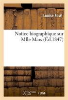 Couverture du livre « Notice biographique sur mlle mars » de Louise Fusil aux éditions Hachette Bnf