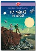Couverture du livre « Les oubliés de Vulcain » de Danielle Martinigol aux éditions Livre De Poche Jeunesse