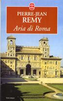 Couverture du livre « Aria di roma » de Pierre-Jean Remy aux éditions Le Livre De Poche
