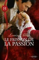Couverture du livre « Le frisson de la passion » de Louise Allen aux éditions Harlequin