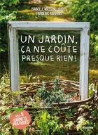 Couverture du livre « Un jardin, ça ne coûte presque rien ! » de Isabelle Masson-Loodts et Frederic Raevens aux éditions Editions Racine