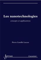Couverture du livre « Les nanotechnologies : Concepts et applications » de Lacaze P C. aux éditions Hermes Science Publications