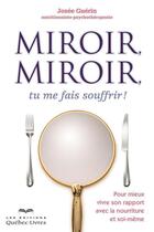 Couverture du livre « Miroir, miroir, tu me fais souffrir ! » de Guerin Josee aux éditions Les Éditions Québec-livres