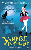 Couverture du livre « Queen Betsy t.8 : vampire et indésirable » de Mary Janice Davidson aux éditions Milady