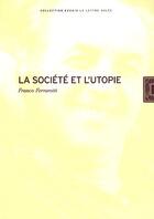 Couverture du livre « La société et l'utopie » de Franco Ferrarotti aux éditions Lettre Volee