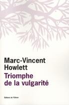 Couverture du livre « Le triomphe de la vulgarité » de Marc Vincent Howlett aux éditions Editions De L'olivier