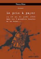Couverture du livre « Le prix a payer ; du 26 au 31 aout 1944, dans les 3 premieres boucles de la seine ... » de Thierry Chion aux éditions Petit A Petit