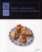 Couverture du livre « Mezzes, patisseries et autres saveurs orientales » de  aux éditions Hachette Pratique