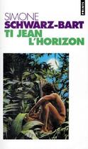 Couverture du livre « Ti Jean l'horizon » de Simone Schwarz-Bart aux éditions Points