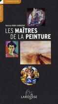Couverture du livre « Les maîtres de la peinture (édition 2006) » de Patricia Fride-Carrassat aux éditions Larousse