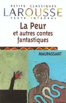 Couverture du livre « La peur ; et autres contes fantastiques » de Guy de Maupassant aux éditions Larousse