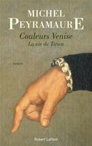 Couverture du livre « Couleurs Venise » de Michel Peyramaure aux éditions Robert Laffont