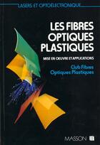Couverture du livre « Les Fibres Optiques Plastiques » de Club Fibres Optiques Plastiques aux éditions Elsevier-masson