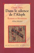 Couverture du livre « Dans le silence de l'Aleph ; écriture et révélation » de Claude Vigée aux éditions Albin Michel