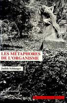 Couverture du livre « Les metaphores de l'organisme » de Judith Schlanger aux éditions Editions L'harmattan