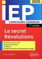 Couverture du livre « IEP concours commun ; 1re année ; le secret ; révolutions (édition 2020) » de Christine Noel-Lemaitre aux éditions Ellipses
