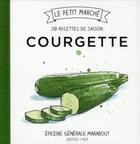 Couverture du livre « Courgettes ; 30 recettes de saison » de  aux éditions Marabout