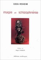 Couverture du livre « Magie et schizophrénie » de Geza Roheim aux éditions Economica