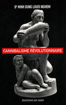 Couverture du livre « Cannibalisme révolutionnaire » de Minh-Dung-Louis Nghiem aux éditions Editions De Paris