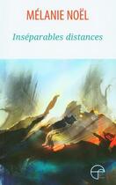 Couverture du livre « Inséparables distances » de Melanie Noel aux éditions Ecrits Des Forges
