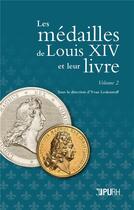 Couverture du livre « Les médailles de Louis XIV et leur livre Tome 2 » de Yvan Loskoutoff aux éditions Pu De Rouen