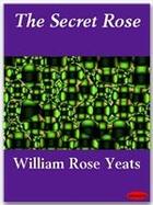 Couverture du livre « The Secret Rose » de William Rose Yeats aux éditions Ebookslib