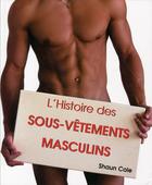Couverture du livre « L'histoire des sous-vêtements masculins » de Shaun Cole aux éditions Parkstone International