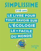 Couverture du livre « Simplissime ; le livre pour tout savoir sur l'écologie le + facile du monde » de Fabrice Aghassian et Mathivet aux éditions Hachette Enfants