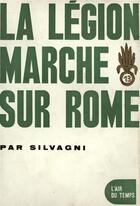 Couverture du livre « La legion marche sur rome » de Silvagni G C. aux éditions Gallimard
