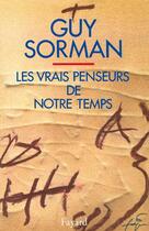 Couverture du livre « Les Vrais Penseurs de notre temps » de Guy Sorman aux éditions Fayard