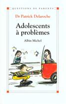 Couverture du livre « Adolescents A Problemes » de Patrick Delaroche aux éditions Albin Michel
