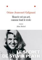Couverture du livre « Mourir est un art, comme tout le reste » de Oriane Jeancourt Galignani aux éditions Albin Michel