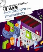 Couverture du livre « Savoir Tout Faire ; Pour Le Web-E Commerce Avec Prestashop » de Julien Debove aux éditions Oracom