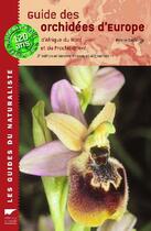 Couverture du livre « Guide des orchidées d'Europe (2e édition) » de Pierre Delforge aux éditions Delachaux & Niestle