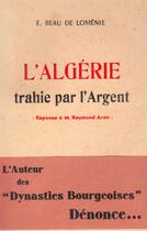 Couverture du livre « L'Algérie trahie par l'argent » de E Beau De L'Omenie aux éditions Nel
