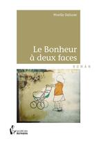Couverture du livre « Le bonheur à deux faces » de Mireille Dalissier aux éditions Societe Des Ecrivains