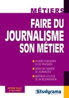 Couverture du livre « Faire du journalisme son métier » de Antoine Teillet aux éditions Studyrama