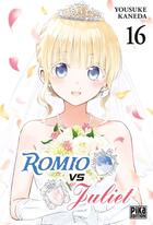 Couverture du livre « Romio VS Juliet Tome 16 » de Yousuke Kaneda aux éditions Pika