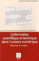 Couverture du livre « L'information scientifique et technique dans l'univers numérique ; mesures et usages » de Cherifa Boukacem-Zeghmouri aux éditions Adbs