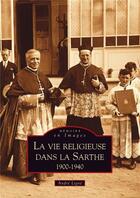 Couverture du livre « La vie religieuse dans la Sarthe 1900-1940 » de  aux éditions Editions Sutton