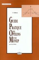 Couverture du livre « Guide Pratique Des Options Et Du Monep 5eme Edition » de Eric Pichet aux éditions Sefi