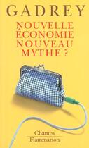 Couverture du livre « Nouvelle economie, nouveau mythe ? » de Jean Gadrey aux éditions Flammarion