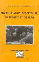 Couverture du livre « Modernisation autoritaire en Turquie et en Iran » de Semih Vaner aux éditions Editions L'harmattan